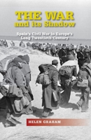 The War and Its Shadow: Spain's Civil War in Europe's Long Twentieth Century 1845195116 Book Cover