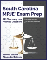 South Carolina MPJE Exam Prep: 225 Pharmacy Law Practice Questions, Second Edition B0BS8R6111 Book Cover