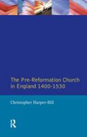The Pre-Reformation Church in England 1400-1530 1138153869 Book Cover