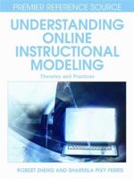 Understanding Online Instructional Modeling: Theories And Practices (Premier Reference Source) 1599047233 Book Cover