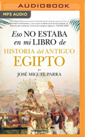 Eso no estaba en mi libro de Historia del Antiguo Egipto 1713566222 Book Cover