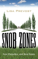 Snob Zones: Fear, Prejudice, and Real Estate 0807033294 Book Cover