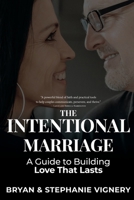 Intentional Marriage : A Guide to Building a Love That Lasts 1734564040 Book Cover