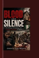 Blood And Silence: The Killings, Kidnappings, and Forgotten Christians of Nigeria B0H9J54KBT Book Cover