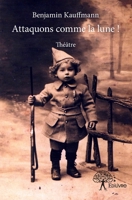 Attaquons comme la lune !: Théâtre (French Edition) 2332747532 Book Cover