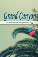 Grand Canyon - Ab in den Urlaub - Reiseplaner 2020: Urlaubsplaner f�r deine Reise in 2020 Checklisten Kontaktdaten Packliste Platz f�r Fotos und Zeichnungen 108 Seiten 6 x 9 (ca. Din-A5) 1674083246 Book Cover