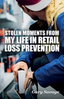 Stolen Moments from My Life in Retail Loss Prevention B0DHDCKT6X Book Cover