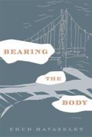 Bearing the Body: A Novel 0312427506 Book Cover