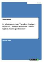 In what respect can Theodore Dreiser's character Caroline Meeber be called a typical picaresque heroine? 3638641635 Book Cover