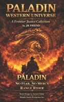 PALADIN WESTERN UNIVERSE: A Frontier Justice Collection B0H9684B6K Book Cover
