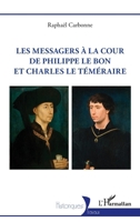 Les messagers à la cour de Philippe le Bon et Charles le Téméraire (Historiques) (French Edition) 2336451719 Book Cover