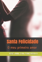 Santa Felicidade: O meu primeiro amor B0863TWY2S Book Cover
