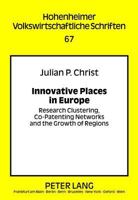 Innovative Places in Europe: Research Clustering, Co-Patenting Networks and the Growth of Regions 3631633033 Book Cover