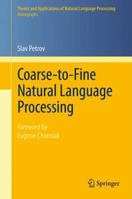 Coarse-to-Fine Natural Language Processing 3642427499 Book Cover