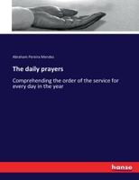 The daily prayers: Comprehending the order of the service for every day in the year 3337136478 Book Cover