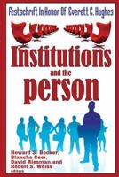 Institutions and the Person: Festschrift in Honor of Everett C.Hughes 0202362752 Book Cover