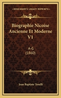 Biographie Nicoise Ancienne Et Moderne V1: A-G (1860) 1167670175 Book Cover