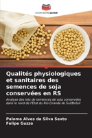 Qualités physiologiques et sanitaires des semences de soja conservées en RS (French Edition) 620652468X Book Cover