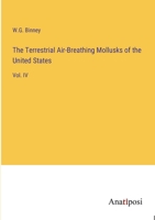 The Terrestrial Air-Breathing Mollusks of the United States: Vol. IV 3382327643 Book Cover