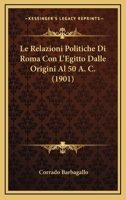 Le Relazioni Politiche Di Roma Con L'Egitto Dalle Origini Al 50 A. C. (1901) 1166740285 Book Cover