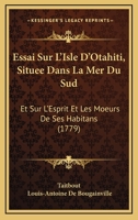 Essai Sur L'Isle D'Otahiti, Situa(c)E Dans La Mer Du Sud, Et Sur L'Esprit Et Les Moeurs de Ses Habitans 2013432119 Book Cover