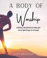 A Fitness Devotional To Help You Serve God Longer & Serve God Stronger 1662901259 Book Cover