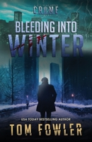 Bleeding into Winter: A C.T. Ferguson Crime Novel 1953603688 Book Cover