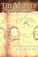 THE MAPS OF GETTYSBURG: The Gettysburg Campaign, June 3 - July 13, 1863 1932714308 Book Cover
