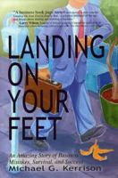Landing on Your Feet: A Story of Business Mistakes, Survival, and Mistakes 0972856692 Book Cover