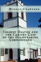 Granny Dalton and the Curious Case of the Disappearing Cornerstone 0994138296 Book Cover