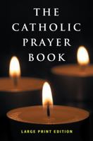 The Catholic Prayer Book: Large Print Edition (New Edition) 1635824184 Book Cover
