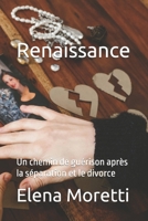 Renaissance: Un chemin de guérison après la séparation et le divorce (French Edition) B0DK8YBL4P Book Cover