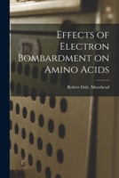 Effects of Electron Bombardment on Amino Acids 1013710118 Book Cover