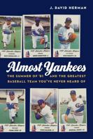 Almost Yankees: The Summer of '81 and the Greatest Baseball Team You've Never Heard of 1496208897 Book Cover
