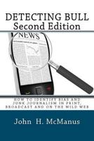 Detecting Bull: How to Identify Bias and Junk Journalism in Print, Broadcast and on the Wild Web 1478255285 Book Cover