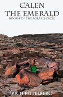 Calen the Emerald, Book 4 of the Aglaril Cycle 153983672X Book Cover