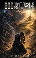 God Didn't Push Me: Seven Ways I Let Go B0GYS8JGW3 Book Cover