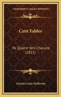 Cent Fables: De Quatre Vers Chacune (1821) 1160826803 Book Cover