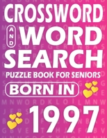 Born In 1997: Word Search And Crossword Book: Large Print Word Search And Crossword Puzzle Book For adults And Seniors Mixed Puzzle Book For Adults B09SBVCBHT Book Cover