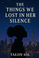 The Things We Lost In Her Silence B0FLQC826N Book Cover