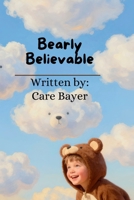Bearly Believable B0H6ZF17LB Book Cover