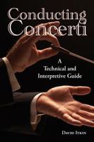 Conducting Concerti: A Technical and Interpretive Guide 1574415700 Book Cover