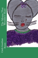 The Mouse That Wouldn't Share 1479278025 Book Cover