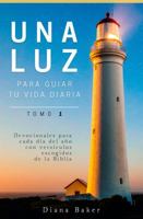 Una Luz Para Guiar Tu Vida Diaria - Tomo 1: Devocionales para cada día del año con versículos escogidos de la Biblia 1640810129 Book Cover