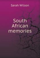 South African Memories: Social, Warlike & Sporting from Diaries Written at the Time 1017060991 Book Cover