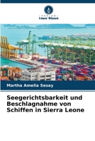 Seegerichtsbarkeit und Beschlagnahme von Schiffen in Sierra Leone (German Edition) 6209972446 Book Cover