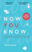 Now You Know : The Black and White Edition: 101 Proven Ideas For Winning Online B08L4GMQT2 Book Cover