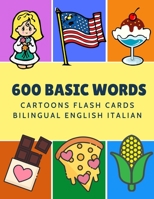 600 Basic Words Cartoons Flash Cards Bilingual English Italian: Easy learning baby first book with card games like ABC alphabet Numbers Animals to practice vocabulary in use. Childrens picture diction 1081371331 Book Cover