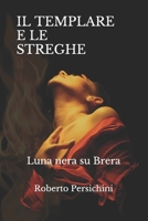 Il Templare E Le Streghe: Luna nera su Brera B091FXF2PF Book Cover