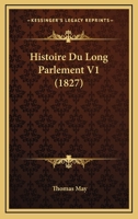 Histoire Du Long Parlement V1 (1827) 1166797228 Book Cover